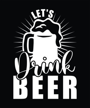LET'S DRINK BEER TSHIRT DESIGN