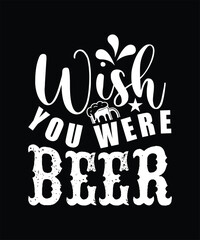 WISH YOU WERE BEER TSHIRT DESIGN