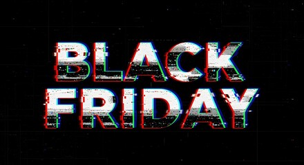 Glitch Effect Typography Black Friday text with distorted pixel look.
