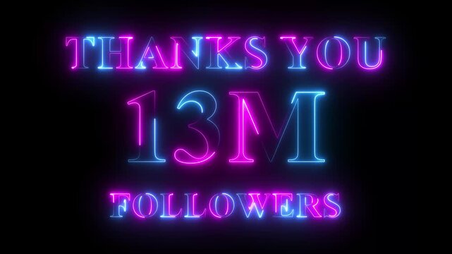 Thank you for 13 Million Followers text animation with neon glowing effect, social media celebration, subscribers milestone