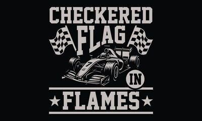 Checkered Flag In Flames - Formula 1 Racing T-Shirt Design