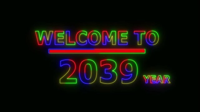 Abstract Glowing Neon colorful Text &ndash; Welcome to the Year 2039. 4K Animated Icon on Black Background . Futuristic Light Motion Graphics,
