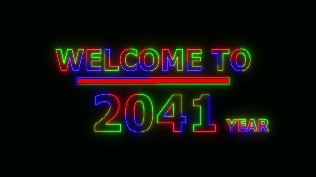 Abstract Glowing Neon colorful Text &ndash; Welcome to the Year 2041. 4K Animated Icon on Black Background . Futuristic Light Motion Graphics,