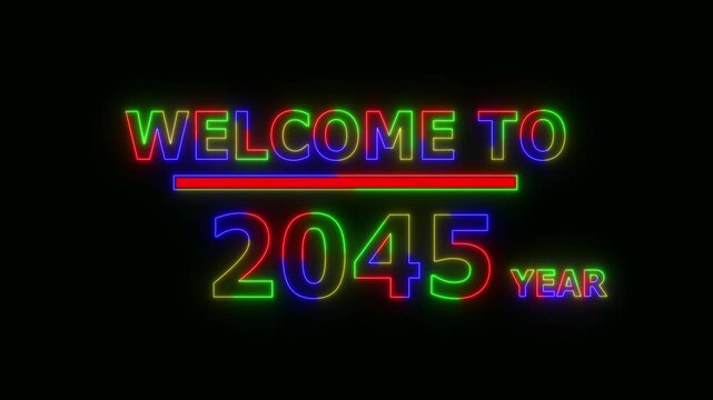 Abstract Glowing Neon colorful Text &ndash; Welcome to the Year 2045. 4K Animated Icon on Black Background . Futuristic Light Motion Graphics,