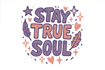 Fototapeta premium Doodle Soul Expression. “Stay True Soul”. Doodle-style lettering with thick sketchy strokes, textured fills,