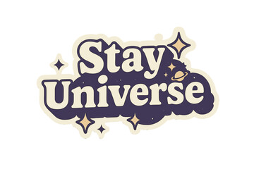 Cosmic Typography Sticker. “Stay Universe”. Sticker-style typography with cream-colored fills, purple shadows,