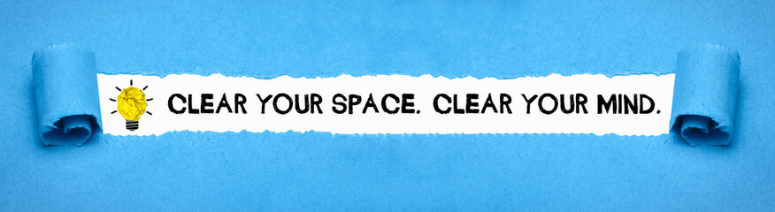 Clear your space, clear your mind.	
