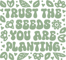 Trust the seeds you are planting Christian girl quotes about hope trusting god manifesting affirmation. Plants floral groovy preppy retro boho sage green aesthetic cute lettering sticker shirt design.