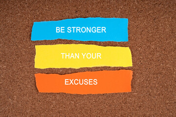 Colorful paper with inspirational quotes be stronger than your excuses