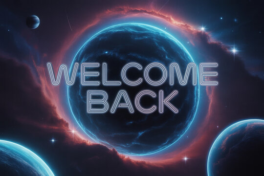 Stunning cosmic welcome back message glowing amidst nebulae and planets, perfect for science fiction, gaming, or event announcements inviting return.