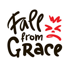 Fall from Grace - inspire motivational religious quote, slang. Hand drawn lettering. Print for social media content, inspirational poster, t-shirt, bag, cups, card, sticker, badge. Funny writing