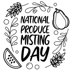 NATIONAL PRODUCE MISTING DAY vector illustration