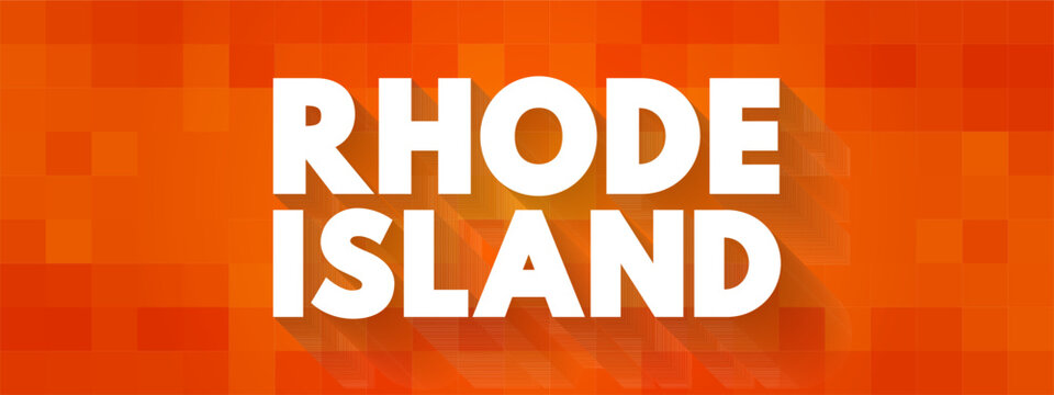 Rhode Island is a state in the New England region of the Northeastern United States, text concept background