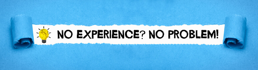 No experience? No Problem!	