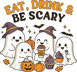 eat dring and be scary - Spooky Cute Funny Halloween t-shirt, Spooky Halloween Quotes, girly holloween ghost pumpkin clipart design
