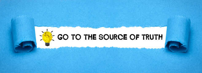 Go to the Source of Truth	