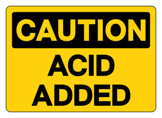 Caution Acid Added Symbol Sign,Vector Illustration, Isolate On White Background Label.EPS10