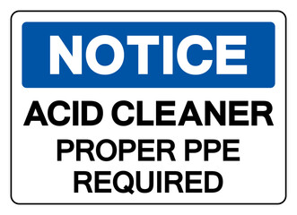 Notice Acid Cleaner Proper ppe RequiredSymbol Sign,Vector Illustration, Isolate On White Background Label.EPS10