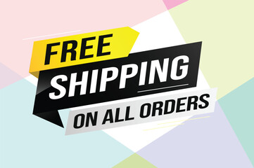 Free shipping all orders tag. Banner design template for marketing. Special offer promotion or retail. background banner modern graphic design for store shop, online store, website, landing page 