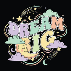Cute Aesthetic Dream Big Typography vector design t shirt.
