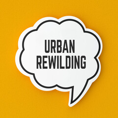 Urban Rewilding text banner on speech bubble. Terms and strategy message
