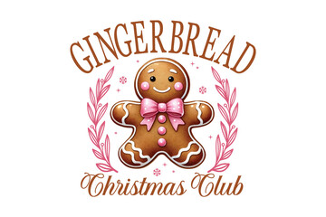 Gingerbread Christmas Club - A cute gingerbread man with hand-drawn leaves and a festive quote for baking lovers Sublimation design