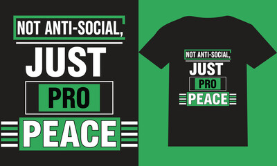 Introvert Humor Shirt – Not Anti-Social Just Pro-Peace | Peace Quote Typography Tee