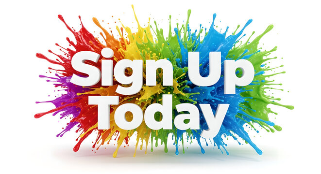 Sign Up Today Call To Action Colourful Paint Splash Isolated On White