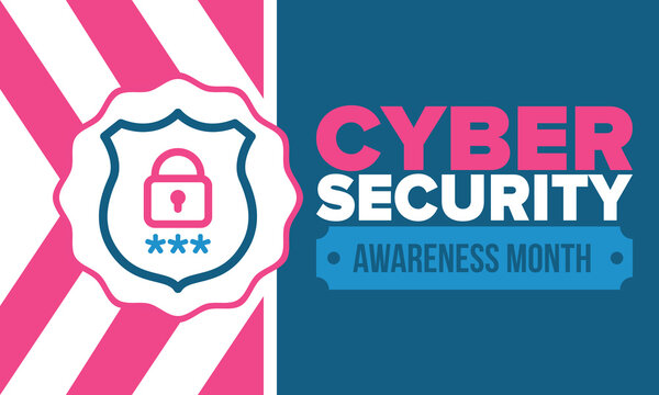 Cyber Security Awareness Month. Celebrated annual in October to raise awareness about digital security and empower everyone to protect their personal data from digital forms of crime. Vector poster