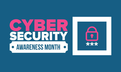 Cyber Security Awareness Month. Celebrated annual in October to raise awareness about digital security and empower everyone to protect their personal data from digital forms of crime. Vector poster