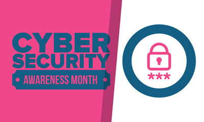 Cyber Security Awareness Month. Celebrated annual in October to raise awareness about digital security and empower everyone to protect their personal data from digital forms of crime. Vector poster