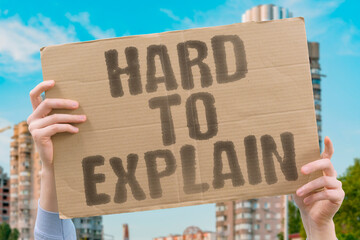 “Hard To Explain” Some feelings never catch words; struggles invisible to sight. EXPLANATION....