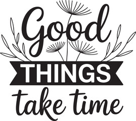 good things take time. vector EPS file.