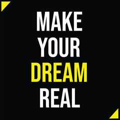 Make your dream real – motivational inspirational quote background design