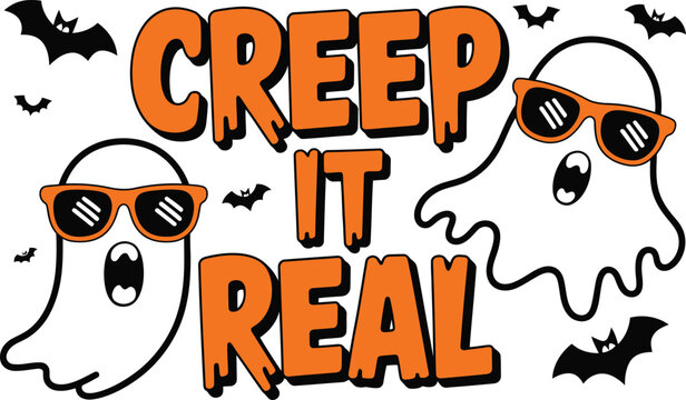 Creep it real text with ghosts and bats halloween
