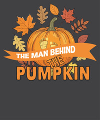 The Man Behind the Pumpkin design vector, thanksgiving, Thanksgiving dinner, Fall autumn shirt, Fall leave, Turkey chicken shirt, pumpkin, man, Halloween, autumn, fall, Thanksgiving,