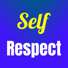 Self Respect is a vibrant, graphic message in bold typography on a colorful background, representing the importance of personal dignity and confidence