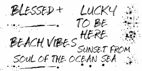 Handwritten inspirational beach phrases and splattered ink on white background