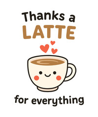 Thanks a Latte for Everything A Cute CoffeeThemed Greeting