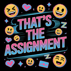 Vibrant typography poster with phrase That’s the assignment in neon pink and blue font with glitch art, emojis, and digital icons
