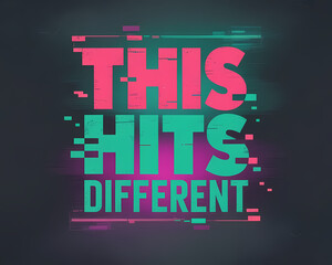 Modern typography art with phrase This hits different in bold distressed font with neon pink and turquoise gradient, glitch effects, and pixel accents on charcoal background