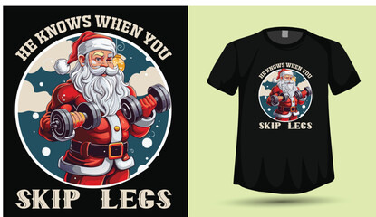 "He Knows When You Skip Legs" Funny Weightlifting Santa Claus Gym Christmas T-Shirt Vector

