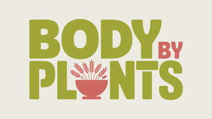 Naklejka premium The words body by plants in green with a bowl of wheat in place of the letter i on a white background