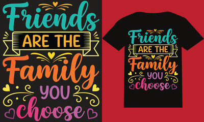 Typography T-Shirt Design – “Friends Are the Family You Choose” Quote
