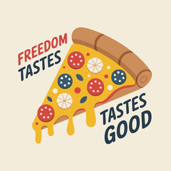 Pizza slice with patriotic toppings, freedom tastes good design, creative celebration food illustration, fun snack vector, holiday event graphic