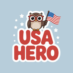 USA hero phrase, owl mascot holding flag, light blue background, kid friendly sticker, cute patriotic design, vector art