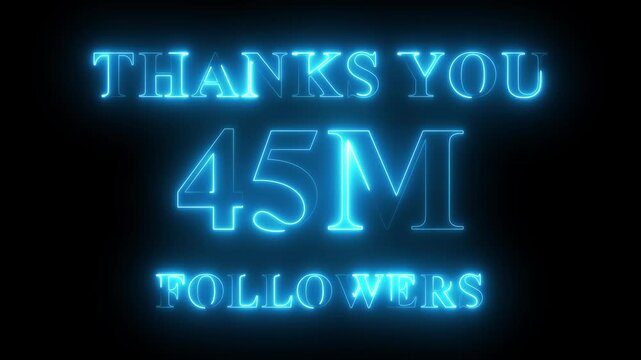 Thank you for 45 Million Followers text animation with neon glowing effect, social media celebration, subscribers milestone