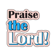 Christian sticker in groove style. Praise the Lord