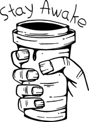 Hand holding coffee cup doodle illustration with Stay Awake text, black and white line art design