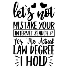 Let's not mistake your internet search for the actual